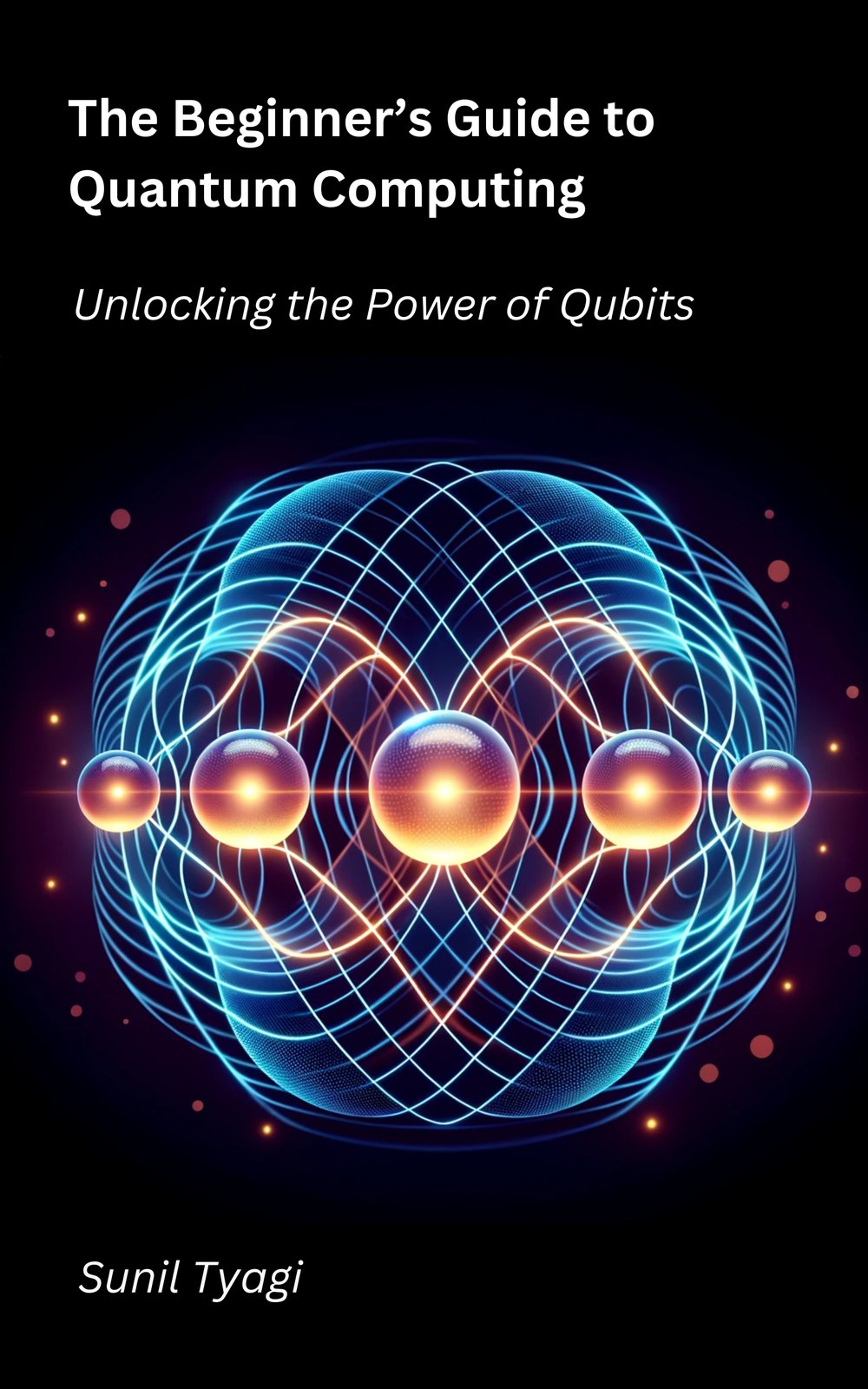 Cover of The Beginner's Guide to Quantum Computing by Sunil Tyagi